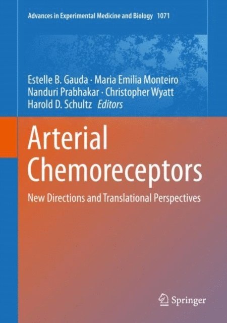 Harold D. Schultz, Christopher Wyatt, Nanduri Prabhakar, Maria Emilia Monteiro, Estelle B. Gauda - Arterial Chemoreceptors, E-bok
