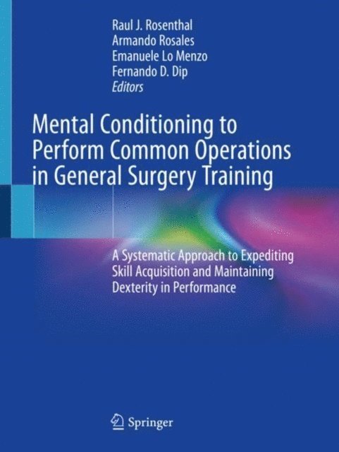 Fernando D. Dip, Emanuele Lo Menzo, Armando Rosales, Raul J. Rosenthal - Mental Conditioning to Perform Common Operations in General Surgery Training, E-bok