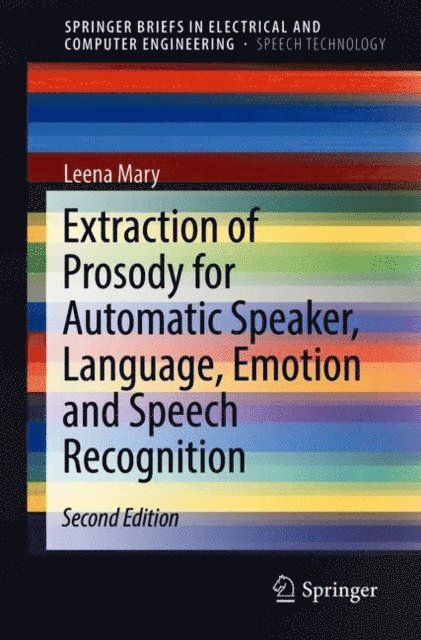 Leena Mary - Extraction of Prosody for Automatic Speaker, Language, Emotion and Speech Recognition, E-bok