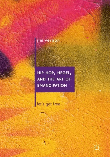 Jim Vernon - Hip Hop, Hegel, and the Art of Emancipation, E-bok