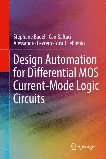 Yusuf Leblebici, Alessandro Cevrero, Can Baltaci, Stephane Badel - Design Automation for Differential MOS Current-Mode Logic Circuits, E-bok