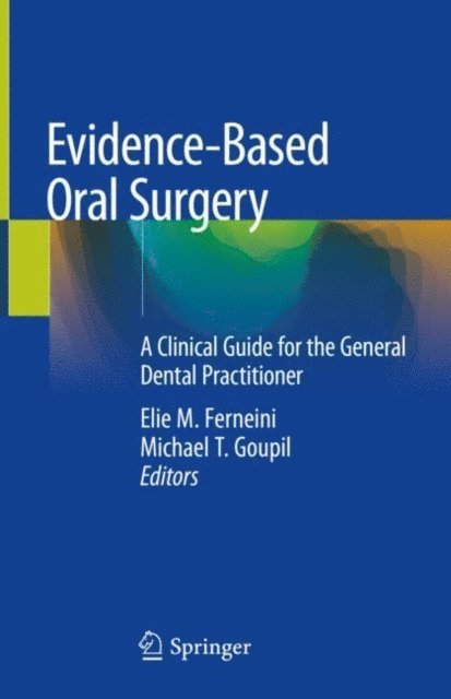 Michael T. Goupil, Elie M. Ferneini - Evidence-Based Oral Surgery, E-bok