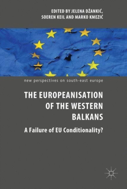 Marko Kmezic, Soeren Keil, Jelena Dzankic - Europeanisation of the Western Balkans, E-bok