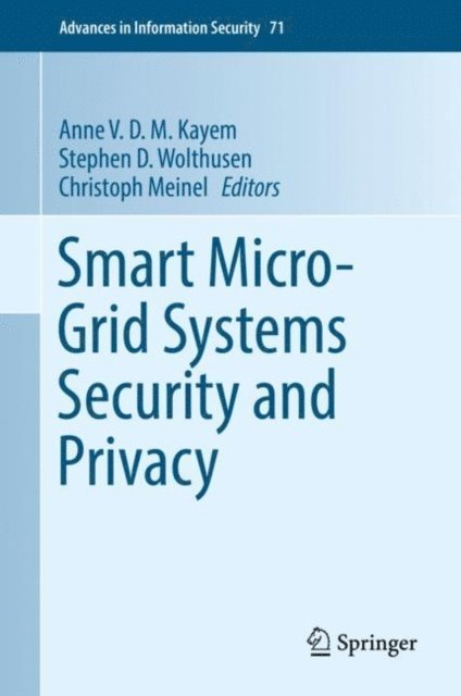 Christoph Meinel, Stephen D. Wolthusen, Anne V. D. M. Kayem - Smart Micro-Grid Systems Security and Privacy, E-bok