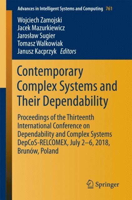 Janusz Kacprzyk, Tomasz Walkowiak, Jaroslaw Sugier, Jacek Mazurkiewicz, Wojciech Zamojski - Contemporary Complex Systems and Their Dependability, E-bok