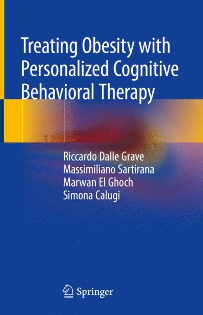 Simona Calugi, Marwan El Ghoch, Massimiliano Sartirana, Riccardo Dalle Grave - Treating Obesity with Personalized Cognitive Behavioral Therapy, E-bok