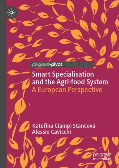 Alessio Cavicchi, Katerina Ciampi Stancova - Smart Specialisation and the Agri-food System, E-bok