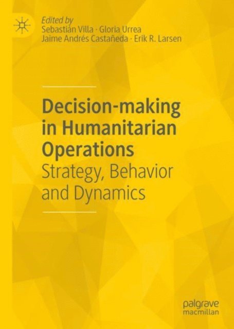 Erik R. Larsen, Jaime Andres Castaneda, Gloria Urrea, Sebastian Villa - Decision-making in Humanitarian Operations, E-bok