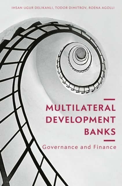Roena Agolli, Todor Dimitrov, Ihsan Ugur Delikanli - Multilateral Development Banks, E-bok. Tillgänglighet: Lägg i varukorg