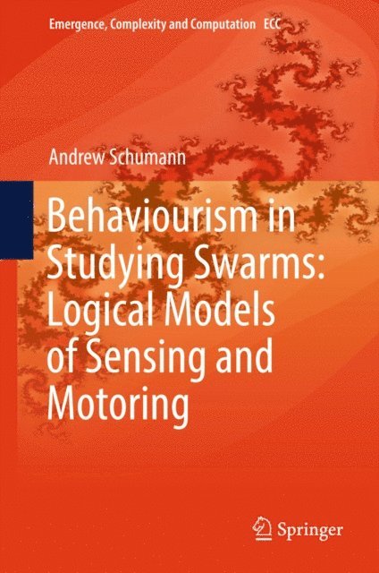 Andrew Schumann - Behaviourism in Studying Swarms: Logical Models of Sensing and Motoring, E-bok