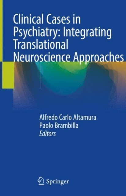 Paolo Brambilla, Alfredo Carlo Altamura - Clinical Cases in Psychiatry: Integrating Translational Neuroscience Approaches, E-bok