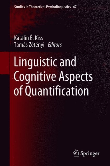 Tamas Zetenyi, Katalin E. Kiss - Linguistic and Cognitive Aspects of Quantification, E-bok