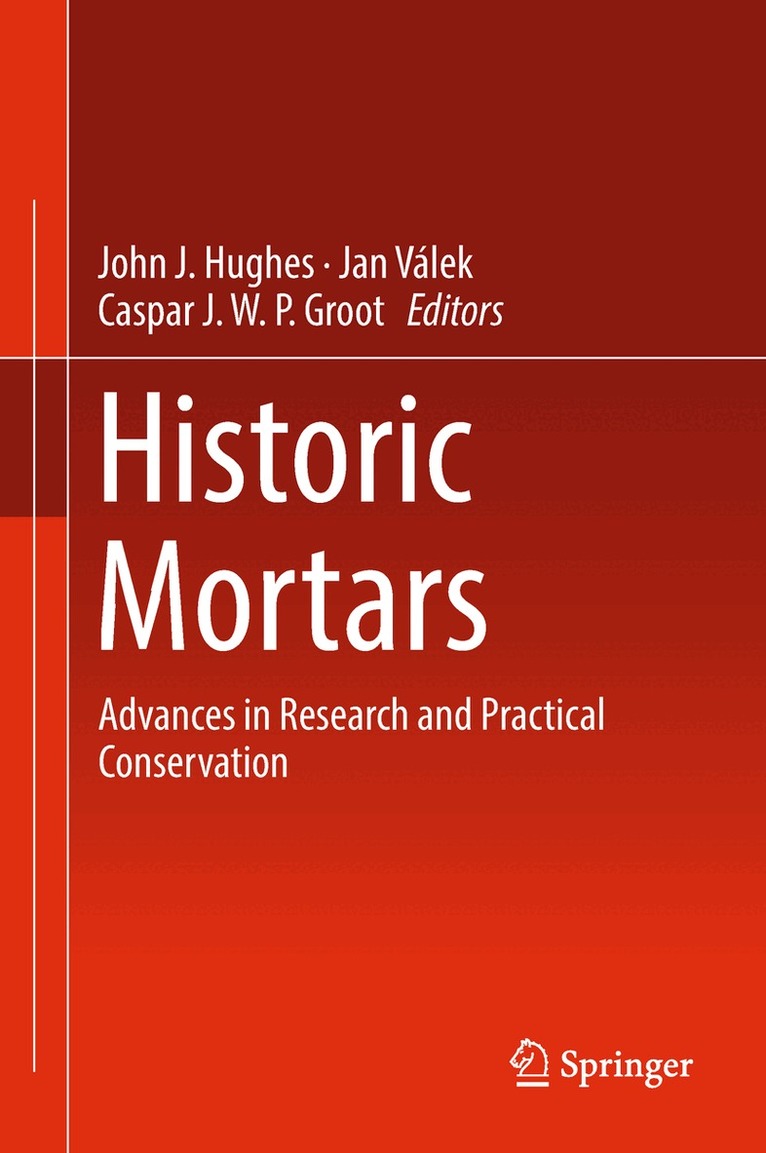 John J. Hughes, Jan Válek, Caspar J. W. P. Groot - Historic Mortars, Inbunden
