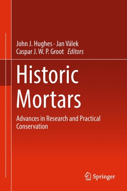 Caspar J. W. P. Groot, Jan Valek, John J. Hughes - Historic Mortars, E-bok