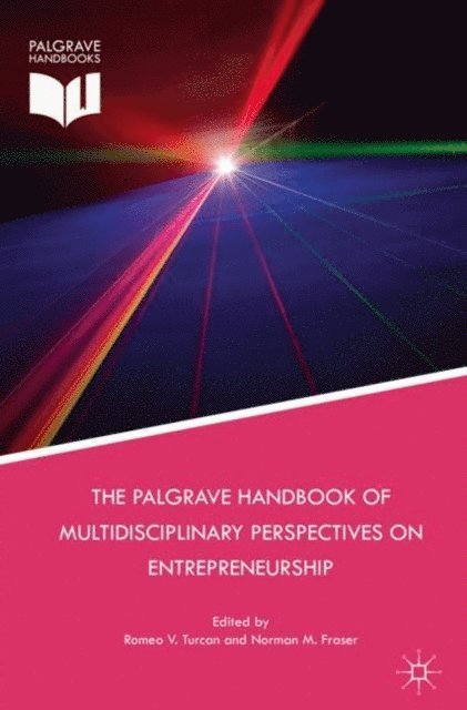Norman M. Fraser, Romeo V. Turcan - Palgrave Handbook of Multidisciplinary Perspectives on Entrepreneurship, E-bok