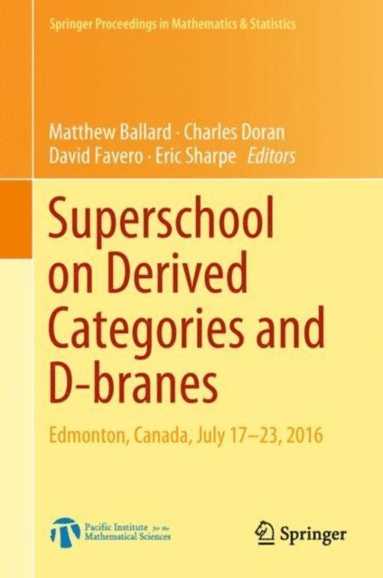 Eric Sharpe, David Favero, Charles Doran, Matthew Ballard - Superschool on Derived Categories and D-branes, E-bok