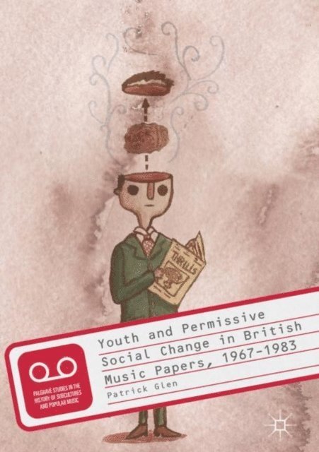 Patrick Glen - Youth and Permissive Social Change in British Music Papers, 1967-1983, E-bok