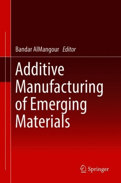 Bandar AlMangour - Additive Manufacturing of Emerging Materials, E-bok