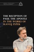 The Reception of Paul the Apostle in the Works of Slavoj iek