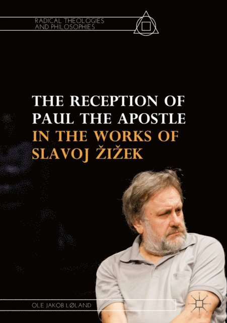 Ole Jakob Loland - Reception of Paul the Apostle in the Works of Slavoj Zizek, E-bok