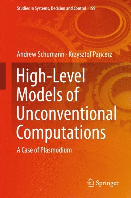 Krzysztof Pancerz, Andrew Schumann - High-Level Models of Unconventional Computations, E-bok