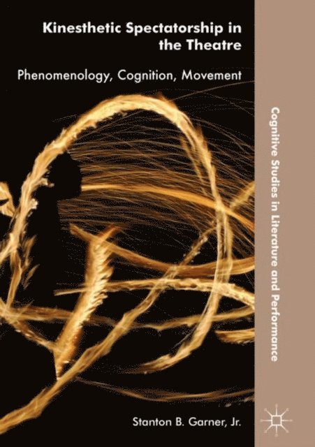 Stanton B. Garner, Jr. - Kinesthetic Spectatorship in the Theatre, E-bok