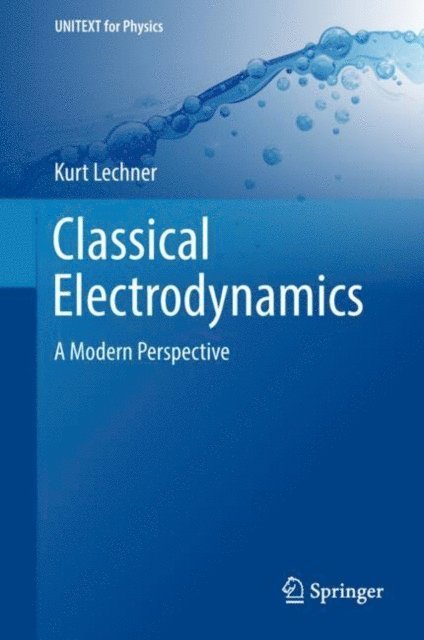 Kurt Lechner - Classical Electrodynamics, E-bok