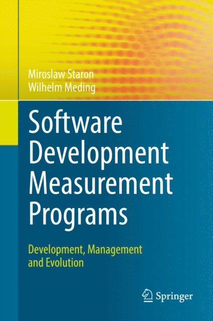 Wilhelm Meding, Miroslaw Staron - Software Development Measurement Programs, E-bok