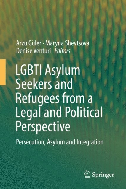 Denise Venturi, Maryna Shevtsova, Arzu Guler - LGBTI Asylum Seekers and Refugees from a Legal and Political Perspective, E-bok