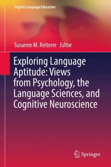 Susanne M. Reiterer - Exploring Language Aptitude: Views from Psychology, the Language Sciences, and Cognitive Neuroscience, E-bok