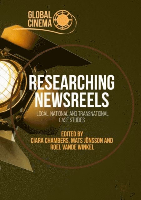 Roel Vande Winkel, Mats Jonsson, Ciara Chambers - Researching Newsreels, E-bok