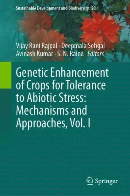 S.N. Raina, Avinash Kumar, Deepmala Sehgal, Vijay Rani Rajpal - Genetic Enhancement of Crops for Tolerance to Abiotic Stress: Mechanisms and Approaches, Vol. I, E-bok
