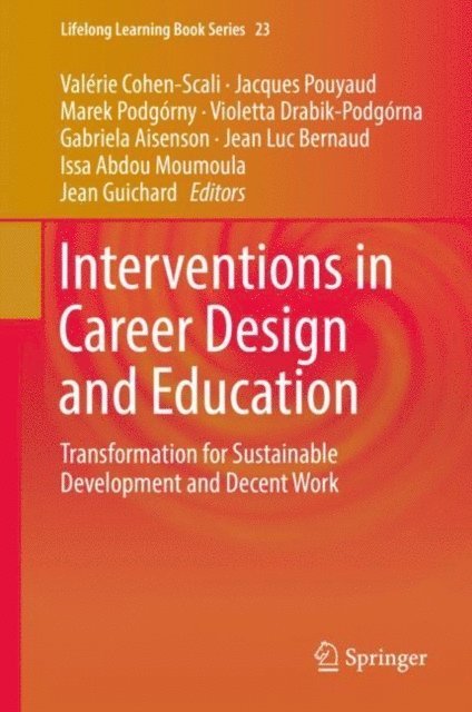 Jean Guichard, Issa Abdou Moumoula, Jean Luc Bernaud, Gabriela Aisenson, Violetta Drabik-Podgorna, Marek Podgorny, Jacques Pouyaud, Valerie Cohen-Scali - Interventions in Career Design and Education, E-bok