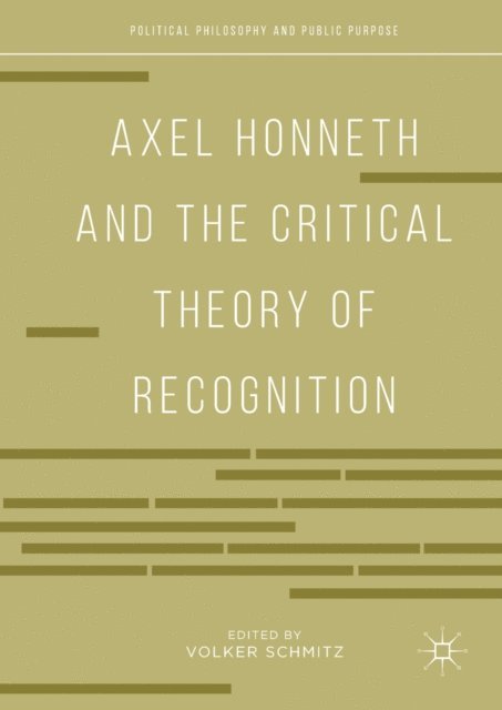 Volker Schmitz - Axel Honneth and the Critical Theory of Recognition, E-bok