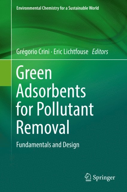 Eric Lichtfouse, Gregorio Crini - Green Adsorbents for Pollutant Removal, E-bok