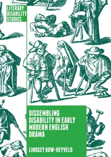Lindsey Row-Heyveld - Dissembling Disability in Early Modern English Drama, E-bok