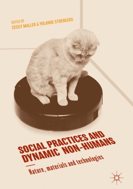 Yolande Strengers, Cecily Maller - Social Practices and Dynamic Non-Humans, E-bok