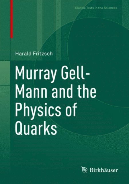 Harald Fritzsch - Murray Gell-Mann and the Physics of Quarks, E-bok
