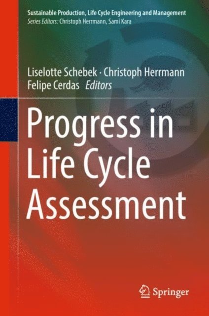 Felipe Cerdas, Christoph Herrmann, Liselotte Schebek - Progress in Life Cycle Assessment, E-bok