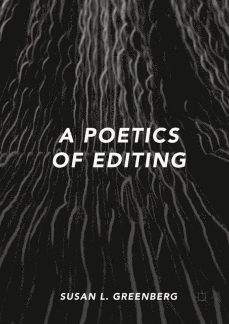 Susan L. Greenberg - Poetics of Editing, E-bok