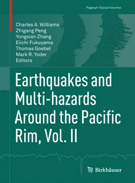 Mark R. Yoder, Thomas Goebel, Eiichi Fukuyama, Yongxian Zhang, Zhigang Peng, Charles A. Williams - Earthquakes and Multi-hazards Around the Pacific Rim, Vol. II, E-bok