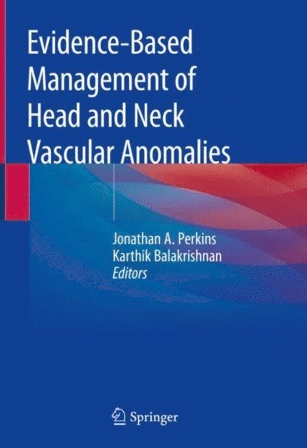 Karthik Balakrishnan, Jonathan A. Perkins - Evidence-Based Management of Head and Neck Vascular Anomalies, E-bok. Tillgänglighet: Lägg i varukorg
