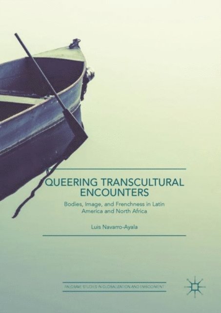 Luis Navarro-Ayala - Queering Transcultural Encounters, E-bok