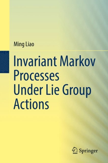 Ming Liao - Invariant Markov Processes Under Lie Group Actions, E-bok. Tillgänglighet: Lägg i varukorg