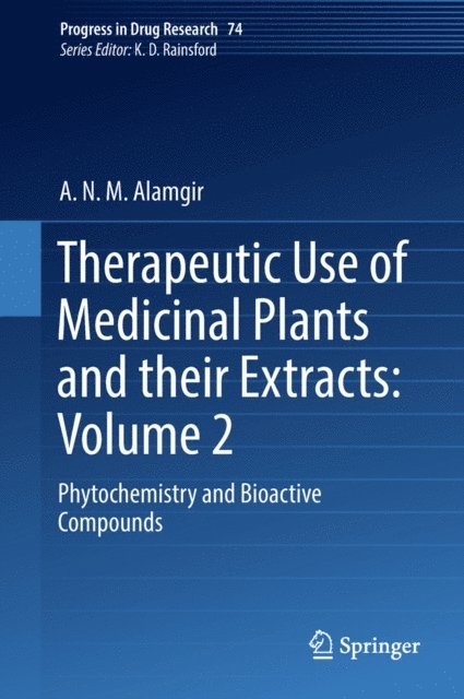 A.N.M. Alamgir - Therapeutic Use of Medicinal Plants and their Extracts: Volume 2, E-bok