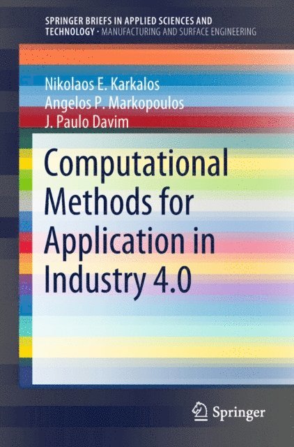 J. Paulo Davim, Angelos P. Markopoulos, Nikolaos E. Karkalos - Computational Methods for Application in Industry 4.0, E-bok
