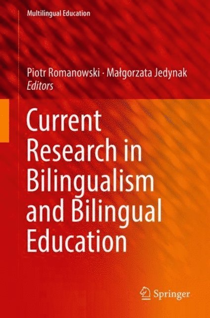 Malgorzata Jedynak, Piotr Romanowski - Current Research in Bilingualism and Bilingual Education, E-bok