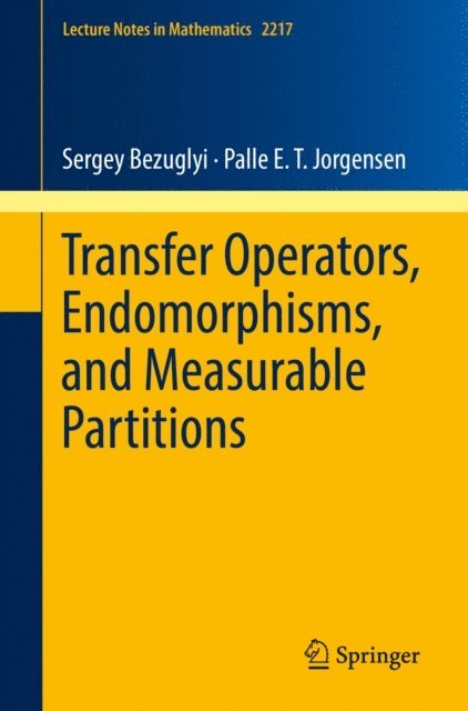 Palle E. T. Jorgensen, Sergey Bezuglyi - Transfer Operators, Endomorphisms, and Measurable Partitions, E-bok