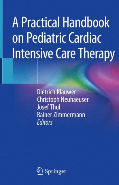 Rainer Zimmermann, Josef Thul, Christoph Neuhaeuser, Dietrich Klauwer - Practical Handbook on Pediatric Cardiac Intensive Care Therapy, E-bok