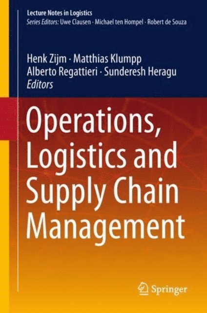 Sunderesh Heragu, Alberto Regattieri, Matthias Klumpp, Henk Zijm - Operations, Logistics and Supply Chain Management, E-bok